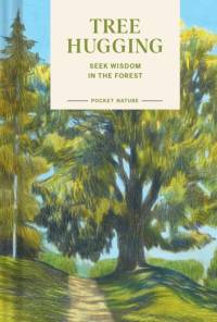 Pocket Nature: Tree Hugging av Emily Han
