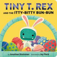 Tiny T. Rex and the Itty-Bitty Bun-Bun av Jonathan Stutzman