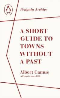 A Short Guide to Towns Without a Past av Albert Camus