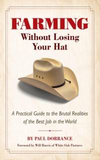 Farming Without Losing Your Hat: A Practical Guide to the Brutal Realities of the Best Job in the World av Paul Dorrance