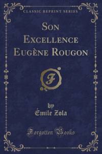 Son Excellence Eugene Rougon (Classic Reprint) av Emile Zola