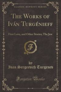 The Works of Ivan Turgenieff av Ivan Sergeevich Turgenev