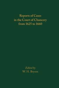 Reports of Cases in the Court of Chancery from 1625 to 1660 av W. H. Bryson