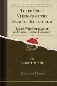 Three Prose Versions of the Secreta Secretorum, Vol. 1 av Robert Steele