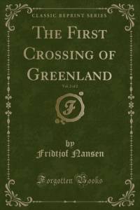 The First Crossing of Greenland, Vol. 2 of 2 (Classic Reprint) av Fridtjof Nansen