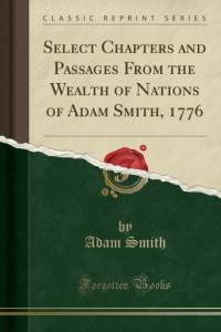 Select Chapters and Passages from the Wealth of Nations of Adam Smith, 1776 (Classic Reprint) av Adam Smith