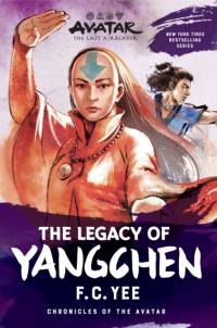 Avatar: The Last Airbender: The Legacy of Yangchen (Chronicles of the Avatar Book 4) av F.C. Yee