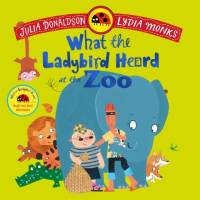 What the Ladybird Heard at the Zoo av Julia Donaldson