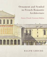 Ornament and Symbol in French Romantic Architecture av Ralph Ghoche