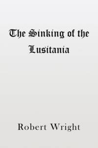 The Sinking of the Lusitania av Robert Wright