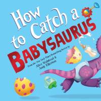 How to Catch a Babysaurus av Alice Walstead