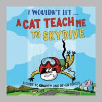 I Wouldn’t Let a Cat Teach me to Skydive av Paul Mason