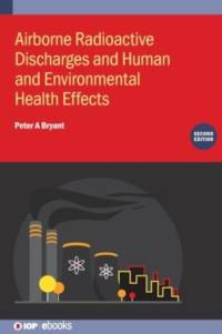 Airborne Radioactive Discharges and Human and Environmental Health  Effects (Second Edition) av Peter A (University of Surrey Bryant