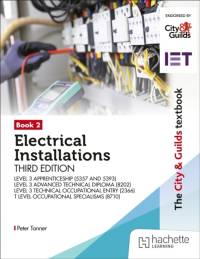 The City & Guilds Textbook: Book 2 Electrical Installations, Third Edition: For the Level 3 Apprenticeships (5357 and 5393), Level 3 Advanced Technical Diploma (8202), Level 3 Technical Occupational Entry (2366) & T Level Occupational Specialisms av Peter Tanner