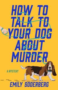How to Talk to Your Dog About Murder av Emily Soderberg