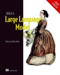Build a Large Language Model (From Scratch) av Sebastian Raschka